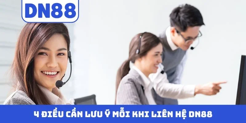 4 điều cần lưu ý mỗi khi liên hệ DN88